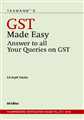 GST MADE EASY-ANSWER TO ALL YOUR QUERIES ON GST
